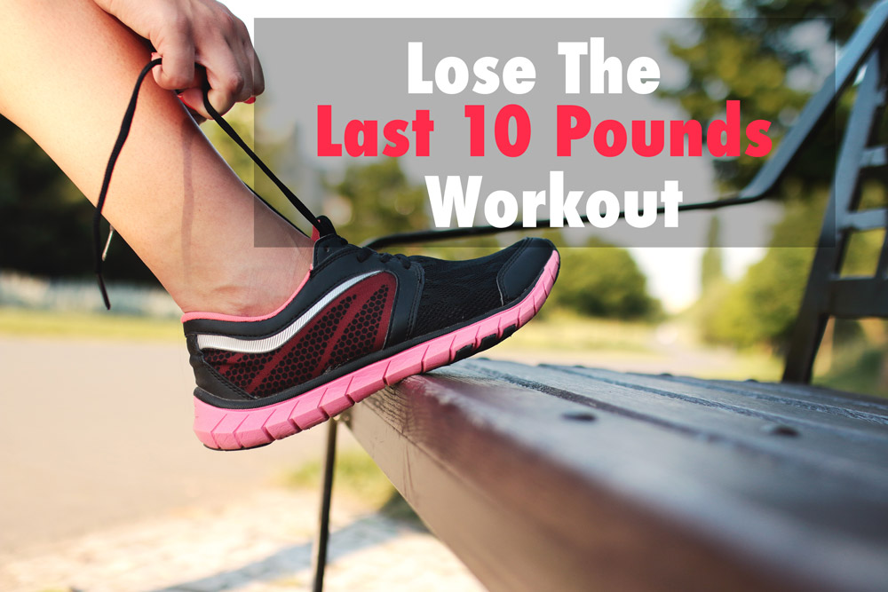 The Lose The Last 10 Pounds Workout | | Myfitstation.com