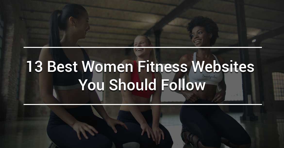 13 Best Women Fitness Websites You Should Follow