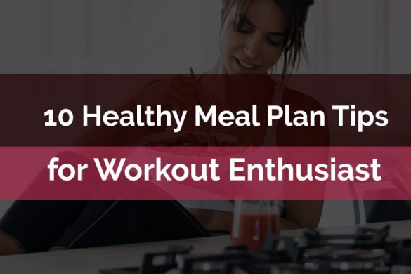 10 Healthy Meal Plan Tips For Workout Enthusiast